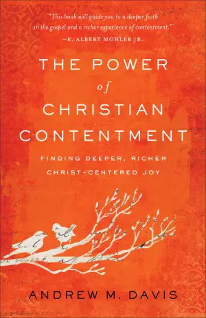 The Power of Christian Contentment: Finding Deeper, Richer Christ-Centered Joy