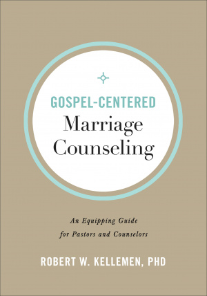 Gospel-Centered Marriage Counseling: An Equipping Guide for Pastors and Counselors