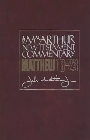 Matthew 16-23 : MacArthur New Testament Commentary