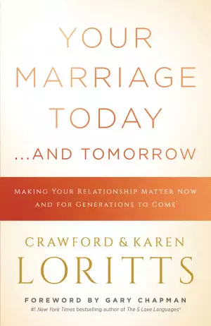 Your Marriage Today. . .And Tomorrow