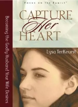 Capture Her Heart: Becoming the Godly Husband Your Wife Desires