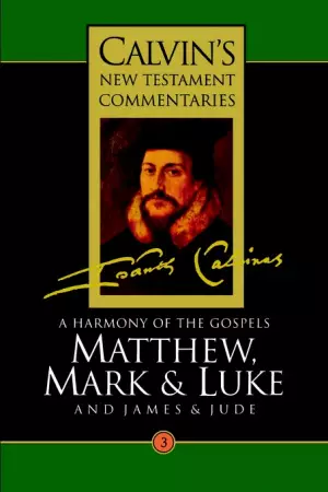 Matthew, Mark, Luke and James & Jude : Vol 3 : Calvin's New Testament Commentary