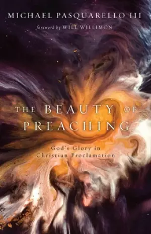 The Beauty of Preaching: God's Glory in Christian Proclamation