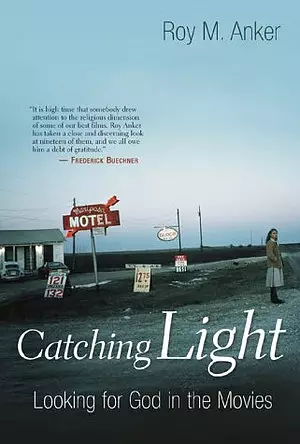 Catching Light: Looking For God in the Movies