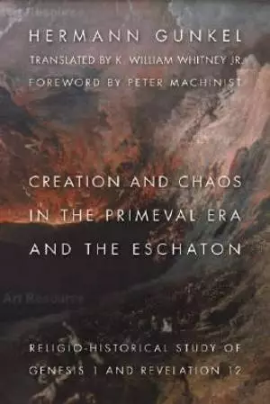 Creation And Chaos in the Primeval Era And the Eschaton: Religio-historical Study of Genesis 1 And Revelation 12