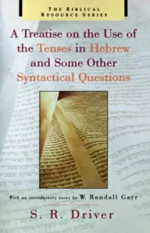 A Treatise on the Use of the Tenses in Hebrew and Some Other Syntactical Questions