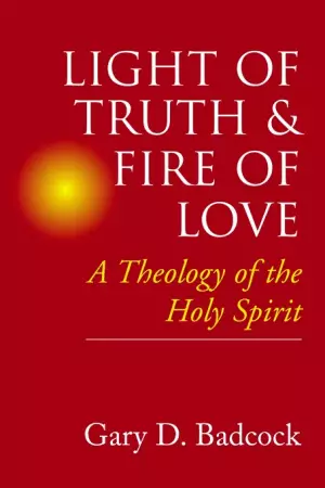 Light of Truth and Fire of Love: Theology of the Holy Spirit