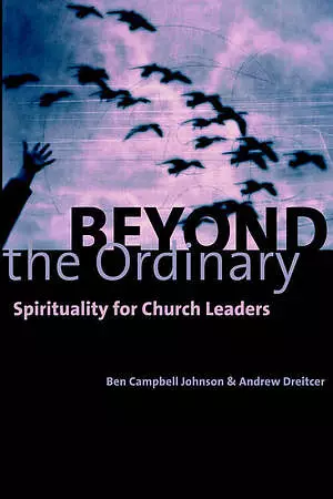 Beyond the Ordinary: Spirituality for Church Leaders