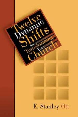 TWELVE DYNAMIC SHIFTS FOR TRANSFORMING YOUR CHURCH