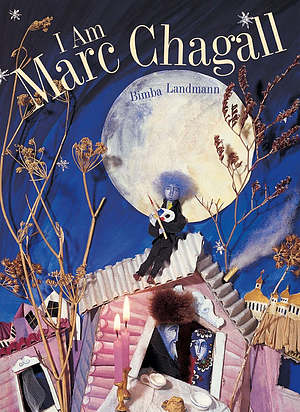 I Am Marc Chagall: Text Loosely Inspired by My Life by Marc Chagall