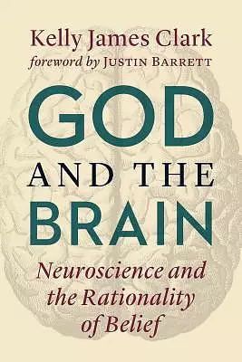 God and the Brain: The Rationality of Belief