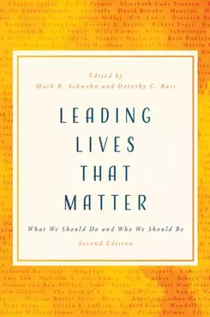 Leading Lives That Matter: What We Should Do and Who We Should Be, 2nd Ed.