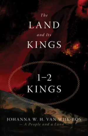 The Land and Its Kings: 1-2 Kings