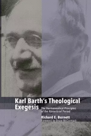 Karl Barth's Theological Exegesis: The Hermeneutical Principles of the Romerbrief Period