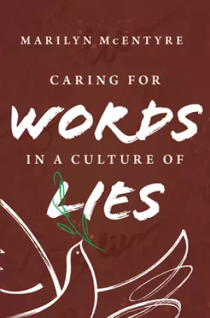 Caring for Words in a Culture of Lies, 2nd Ed