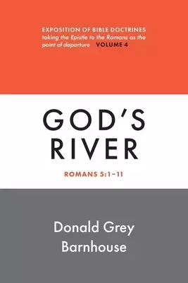 Romans, vol. 4: God's River: Expositions of Bible Doctrines