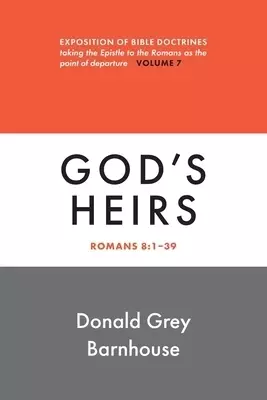 Romans, Vol 7: God's Heirs: Exposition of Bible Doctrines