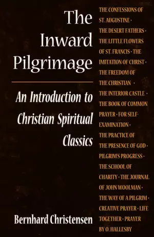 The Inward Pilgrimage: Introduction to Christian Spiritual Classics