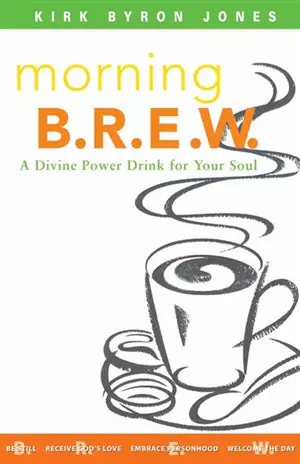 Morning B.R.E.W: a Divine Power Drink for Your Soul