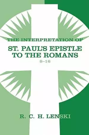 Interpretation Of St Paul's Epistle To The Romans, Chapters 8-16