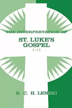 Interpretation Of St. Luke's Gospel, Chapters 1-11