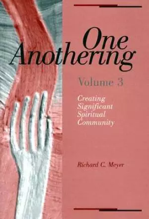 One Anothering: Creating Significant Spiritual Community