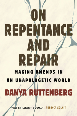 On Repentance and Repair: Making Amends in an Unapologetic World