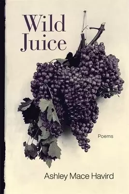 Wild Juice: Poems