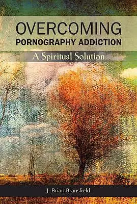 Overcoming Pornography Addiction