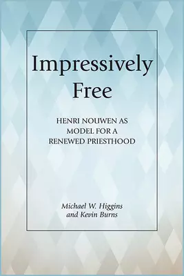 Impressively Free: Henri Nouwen as Model for a Reformed Priesthood