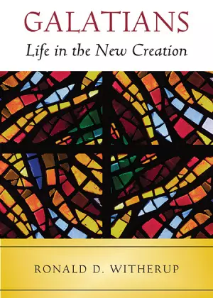 Galatians: Life in the New Creation