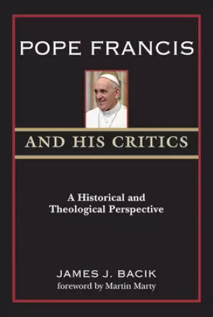 Pope Francis and His Critics: A Historical and Theological Perspective