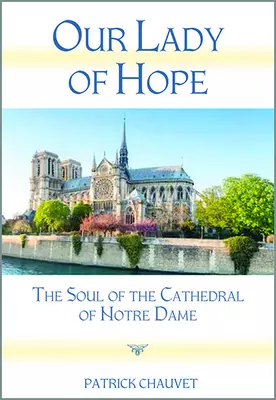 Our Lady of Hope: The Soul of the Cathedral of Notre Dame