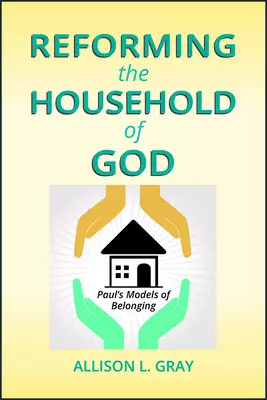 Reforming the Household of God: Paul's Models of Belonging