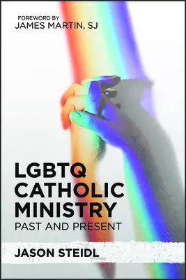 LGBTQ Catholic Ministry: Past and Present