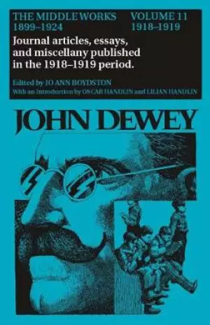 The Middle Works of John Dewey, Volume 11, 1899 - 1924: 1918-1919, Essays on China, Japan, and the War