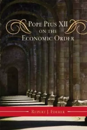 Pope Pius XII on the Economic Order