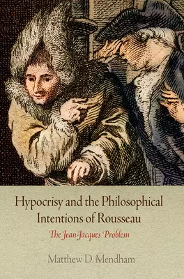 Hypocrisy and the Philosophical Intentions of Rousseau: The Jean-Jacques Problem