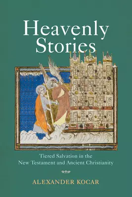 Heavenly Stories: Tiered Salvation in the New Testament and Ancient Christianity