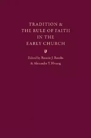 Tradition and the Rule of Faith in the Early Church