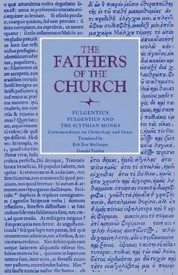 Fulgentius and the Scythian Monks: Correspondence on Christology and Grace
