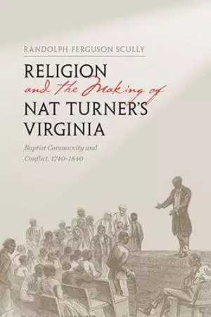 Religion and the Making of Nat Turner's Virginia