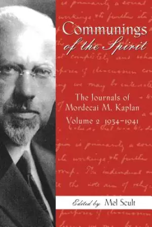 Communings of the Spirit: The Journals of Mordecai M. Kaplan, Volume 2: 1934-1941