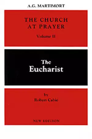 The Church at Prayer: the Eucharist
