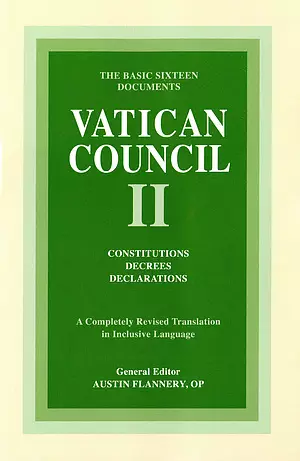 Vatican Council II: Constitutions, Decrees, Declarations: The Basic Sixteen Documents