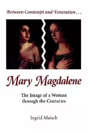 Between Contempt and Veneration...Mary Magdalene