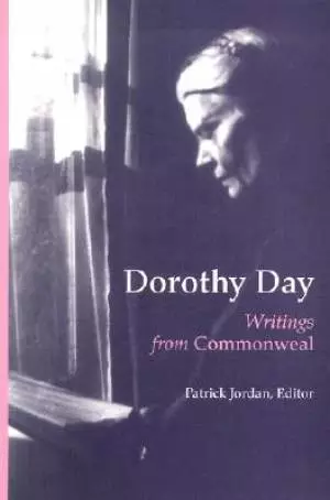 Dorothy Day: Writings from "Commonweal"