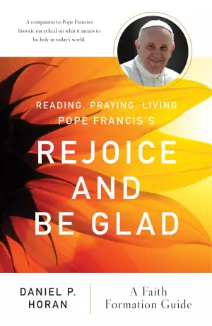 Reading, Praying, Living Pope Francis's Rejoice and Be Glad: A Faith Formation Guide
