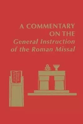 A Commentary on the General Instruction of the Roman Missal