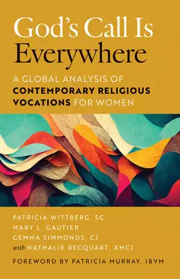 God's Call Is Everywhere: A Global Analysis of Contemporary Religious Vocations for Women